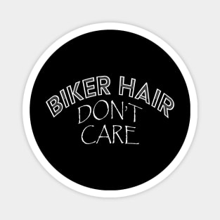 BIKER HAIR DON'T CARE Funny Sarcastic Slogan design Magnet